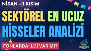 SEKTÖREL EN UCUZ HİSSELER ANALİZİ  NİSAN 2024  1KISIM [upl. by Mackey]