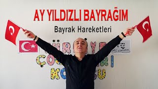 AY YILDIZLI BAYRAĞIM BAYRAK HAREKETLERİ [upl. by Manno]