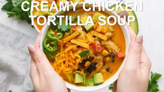 CREAMY CHICKEN TORTILLA SOUP [upl. by Jaal766]