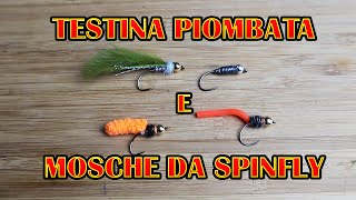 TESTINA PIOMBATA E MOSCHE DA SPINFLY 12 [upl. by Lewison]