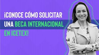 Conoce cómo solicitar una beca internacional en ICETEX [upl. by Nally]