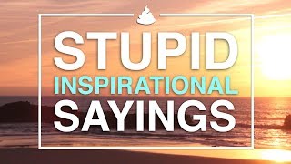 Stupid Inspirational Sayings [upl. by Gerome486]