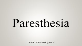 How To Say Paresthesia [upl. by Einnaffit232]