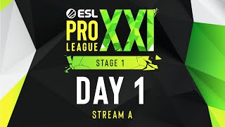 ESL Pro League Season 21  Day 1  Stream A  FULL SHOW [upl. by Notnel]