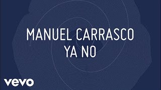 Manuel Carrasco  Ya No Lyric Oficial [upl. by Rame658]