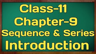 Introduction Chapter 9 Sequence and Series Class 11 NCERT MATHS [upl. by Adaminah988]