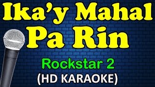 IKAY MAHAL PA RIN  Rockstar 2 HD Karaoke [upl. by Malek]