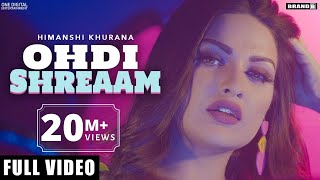 HIMANSHI KHURANA  Ohdi Shreaam Full Video Bunty Bains  Singga  Jassi x  Brand B  Latest Songs [upl. by Nivle100]