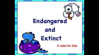 Endangered and Extinct Animals Video for Kids [upl. by Kingsly]