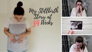 MY STILLBIRTH STORY AT 34 WEEKS PREGNANT  3RD DECEMBER 2017 [upl. by Zavala635]