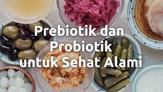 Prebiotik amp Probiotik untuk Sehat Alami [upl. by Neggem]