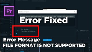 Fix Error quotFile Format Not Supportedquot  Adobe Premiere Pro 2020 [upl. by Humbert]