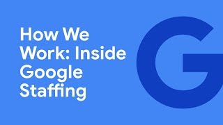 How We Work Inside Google Staffing [upl. by Remliw]