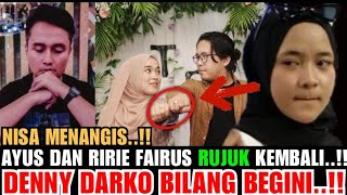 RIRIE FAIRUS DAN AYUS RUJUK KEMBALI DENNY DARCO TERAWANG KEDUANYA MASIH CINTA [upl. by Merril]