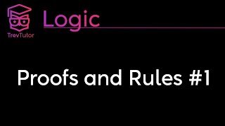 Logic Proofs and Rules 1 [upl. by Bartolomeo]