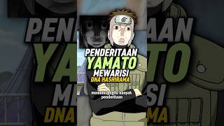 Deretan Penderitaan Yamato karena Mewarisi DNA Hashirama shorts [upl. by Niwroc]