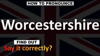 How to Pronounce Worcestershire [upl. by Claretta]