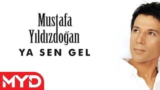 Mustafa Yıldızdoğan  Ya Sen Gel [upl. by Ahseenyt408]