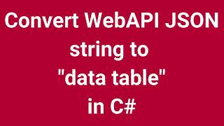 Convert WebAPI JSON string to data table in C  Part 12 [upl. by Farrington252]