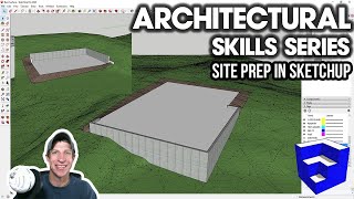 SketchUp Architectural Skill Series  SITE PREPARATION MODELING [upl. by Akienahs826]