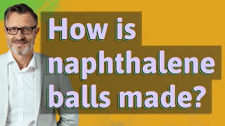 How is naphthalene balls made [upl. by Esinrahc]