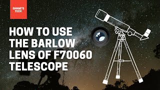 How to use the Barlow Lens of F70060 Telescope [upl. by Atenik]