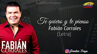 Te quiero y te pienso  Fabián Corrales Letra [upl. by Eimmij188]