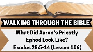 What Did Aarons Priestly Ephod Look Like  Exodus 28514Lesson 106WTTB [upl. by Ekalb]