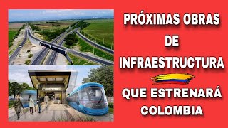 OBRAS DE INFRAESTRUCTURA QUE ESTRENARÁ COLOMBIA 🇨🇴 [upl. by Atinav213]