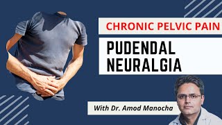 Chronic Pelvic Pain  Learn about Pudendal Neuralgia from Pain Specialist Dr Amod Manocha [upl. by Donaugh975]