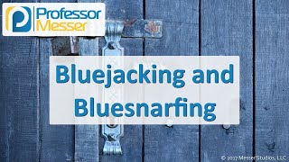 Bluejacking and Bluesnarfing  CompTIA Security SY0501  12 [upl. by Prevot]