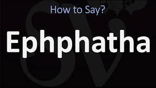 How to Pronounce Ephphatha BIBLE [upl. by Franek]