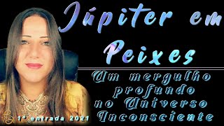 JÚPITER em PEIXES 130521 a 280721  MUDANÇA ENERGÉTICA E MERGULHO PROFUNDO NO INCONSCIENTE [upl. by Hgielrebmik261]