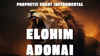 ELOHIM ADONAI  PROPHETIC CHANT  INSTRUMENTAL [upl. by Torto]