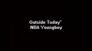 Outside Today NBA YoungBoy LYRIC VIDEO [upl. by Regen]