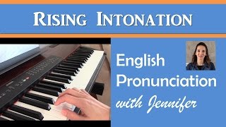 Rising Intonation  English Pronunciation with JenniferESL [upl. by Nallad]