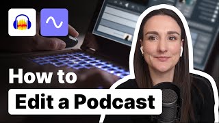 How To Edit A Podcast For Beginners [upl. by Nitsoj398]