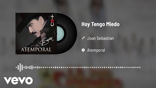 Joan Sebastian  Hoy Tengo Miedo Audio [upl. by Rickert899]