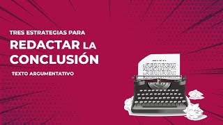 CÓMO REDACTAR LA CONCLUSIÓN DE UN ENSAYO ARGUMENTATIVO [upl. by Oloap193]