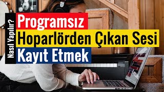 Hoparlörden Çıkan Sesi Kayıt Etmek  Programsız [upl. by Rebba]