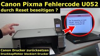 Canon Pixma Druckkopf Fehler U052  Canon Drucker Reset  4K Video [upl. by Epolulot613]