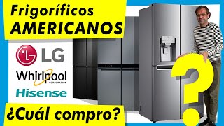 ¿QUÉ FRIGORÍFICO AMERICANO COMPRAR HISENSE WHIRLPOOL o LG [upl. by Eindys]