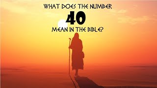 40 Days What is the Biblical Meaning [upl. by Bergstrom]