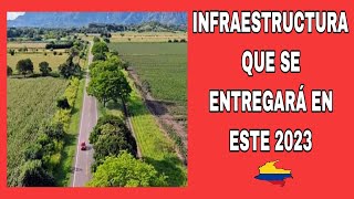 MEGAPROYECTOS Que Se ENTREGARÁN En COLOMBIA Este 2023 [upl. by Ynahpets]