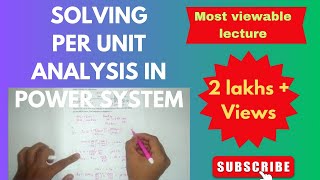 SOLVING PER UNIT SYSTEM NUMERICAL AND IMPEDANCE DIAGRAM IN POWER YSTEM ANALYSIS [upl. by Lash]