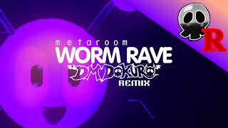 metaroom  WORM RAVE DM DOKURO REMIX [upl. by Tacita]