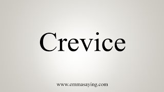 How To Say Crevice [upl. by Asilanna868]