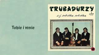 Trubadurzy  Tobie i mnie Official Audio [upl. by Aicemed]