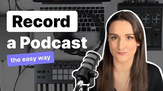 How To Record A Podcast The Easy Way [upl. by Arata]