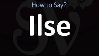 How to Pronounce Ilse CORRECTLY [upl. by Romilly979]